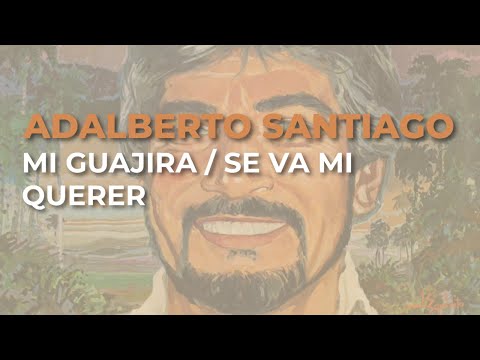 Adalberto Santiago - Mi Guajira / Se Va Mi Querer (Audio Oficial)
