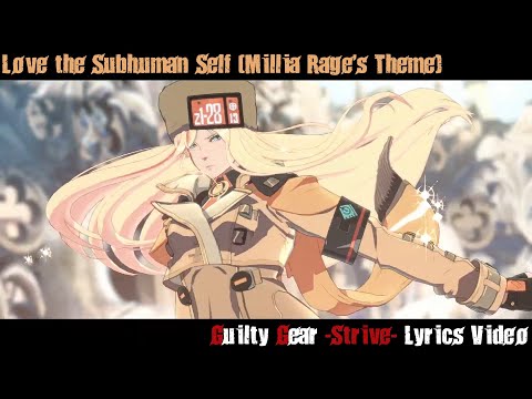 Love the Subhuman Self (Millia Rage's Theme) Lyrics Video - Guilty Gear Strive