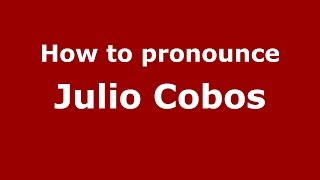 How to pronounce Julio Cobos