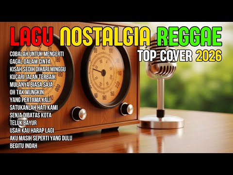 TOP HITS 2026 - REGGAE NOSTALGIA COVER 💚 LAGU LAWAS INDONESIA YANG BIKIN RINDU MASA LALU