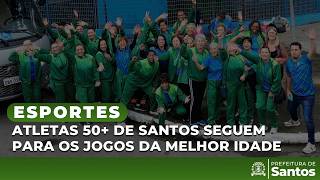 Esportes -  Atletas 50+ de Santos seguem para os Jogos da Melhor Idade