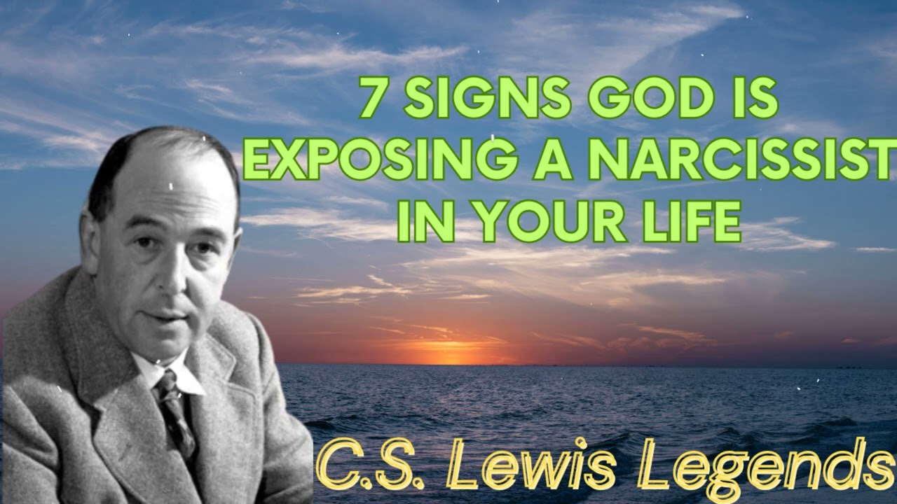 7 Signs God Is Exposing A Narcissist In Your Life - C.S. Lewis Message
