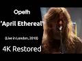 Opeth - April Ethereal (Live in London, 2010) (UHD 4K)