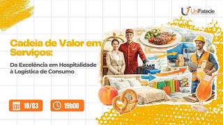 Cadeia de Valor em Serviços: Da Excelência em Hospitalidade à Logística de Consumo