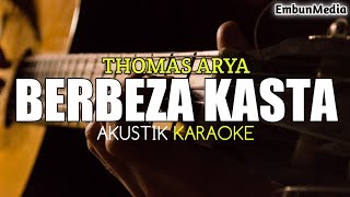 Download lagu berbeza kasta - berbeda kasta -thomas arya ( akustik karaoke ) mp3