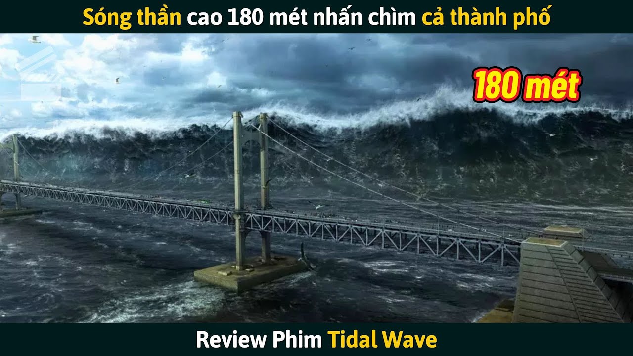 [Review Phim] Sóng Thần Cao 180 Mét Nhấn Chìm Cả Thành Phố