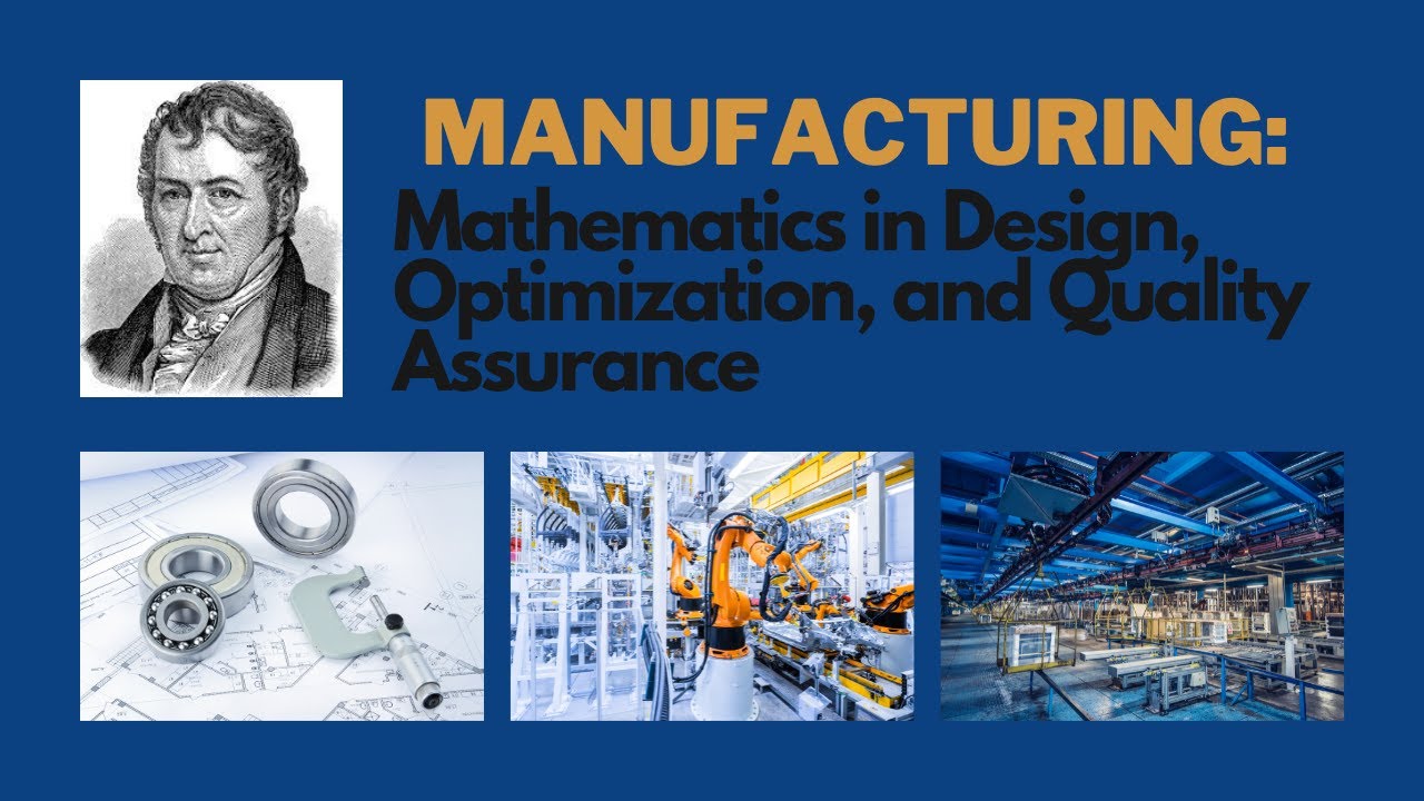 Manufacturing: Mathematics in Design, Optimization, and Quality Assurance