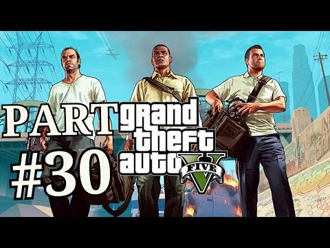 Grand Theft Auto 5 PS4 Gameplay Walkthrough Part 30 - No Commentary