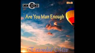C C  Catch Are You Man Enough Extended Mix (Mixed by Manaev)