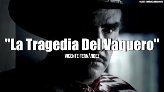 Vicente Fernández - La Tragedia Del Vaquero (Letra/Lyrics)