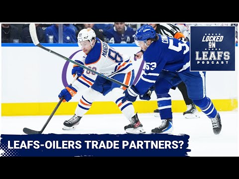 Why Toronto Maple Leafs & Edmonton Oilers could be ideal trade partners