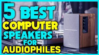 ✅5 Best Computer Speakers For Audiophiles - Best PC Speakers for Gaming