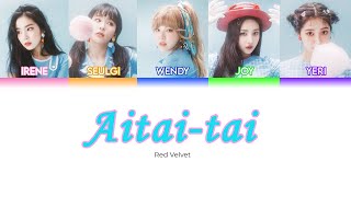 Red Velvet  - Aitai-tai [KANJI+ROM+ENG] LYRICS