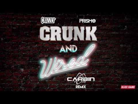 Crizzly x Prismo - Crunk & Wired (Carbin Remix)