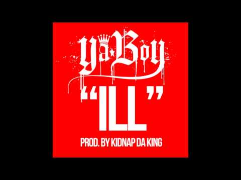 Ya Boy (That Rocka) - ILL (Prod. by Kidnap Da King)