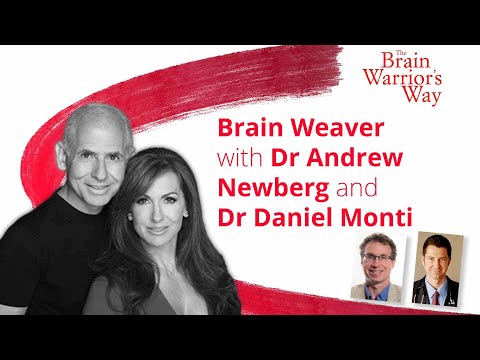 New Book "Brain Weaver" with Dr Andrew Newberg and Dr Daniel Monti - The Brain Warrior's Way Podcast