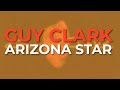 Guy Clark - Arizona Star (Official Audio)
