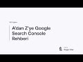 Google Search Console Nedir? Nasıl Kullanılır? [A'dan Z'ye Search Console Rehberi]