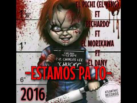 -ESTAMOS PA TO- EL KING FT EL MORIKAWA FT PICHARDO FT EL DANY