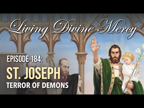 St. Joseph: Terror of Demons - Living Divine Mercy (EWTN) Ep. 184 w/ Fr. Donald Calloway, MIC