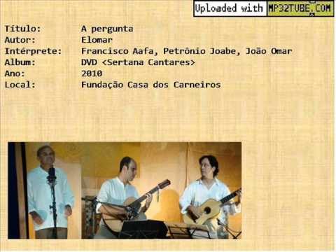 A Pergunta (Elomar), Francisco Aafa (violões: Petronio Joabe e João Omar)