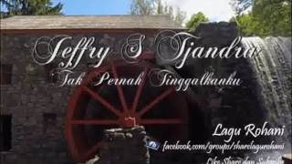 Download lagu Tak Pernah Tinggalkanku - Jeffry S Tjandra mp3