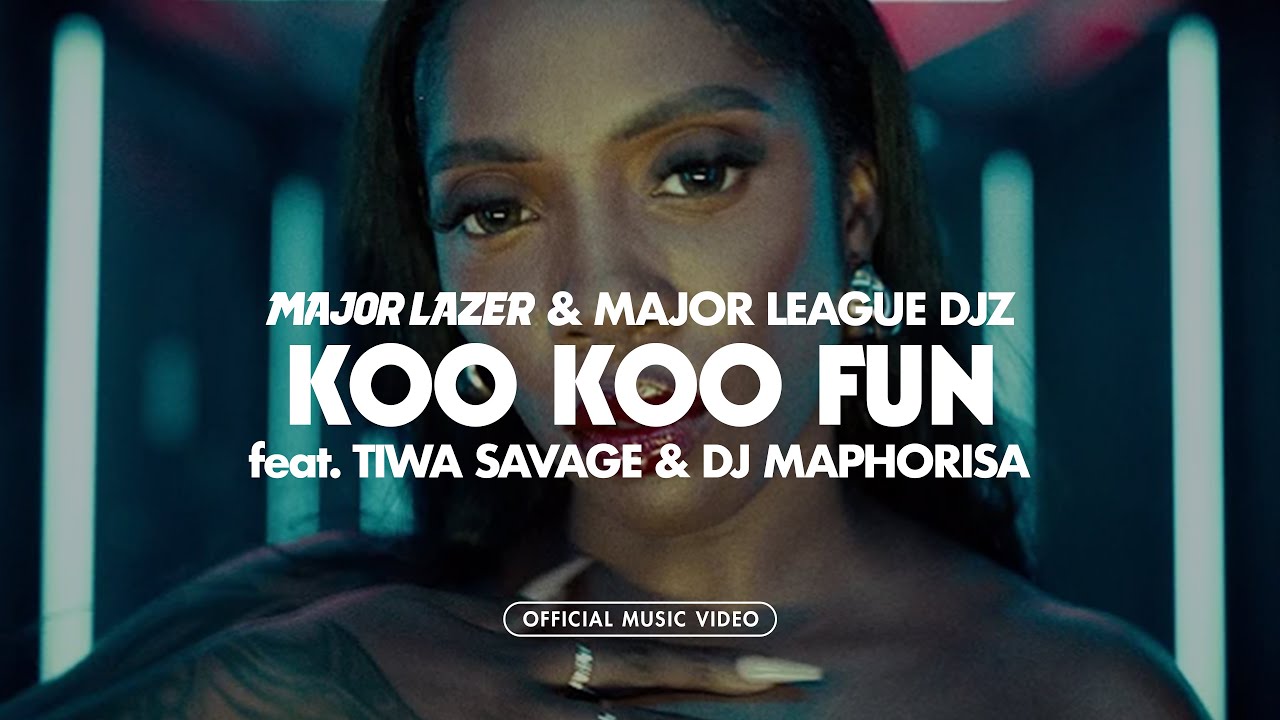 Major Lazer & Major League DJz ft. Tiwa Savage and DJ Maphorisa — Koo Koo Fun