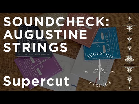 Soundcheck: Augustine Strings - The Original Nylon String for Guitar - Supercut