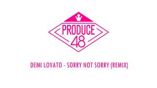 [PRODUCE48] Demi Lovato - Sorry Not Sorry (Remix) Demo Audio