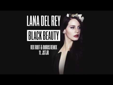 Lana Del Rey - Black Beauty (Rex Riot & Ouros Remix) [ft. JSTJR]