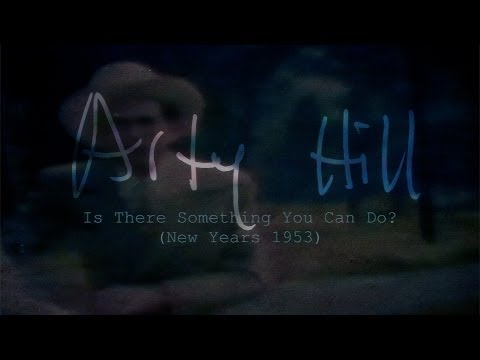 Arty Hill - Is There Something You Can Do? (New Years 1953)