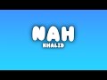 Khalid - nah (Lyrics) DEFAULT Thumbnail