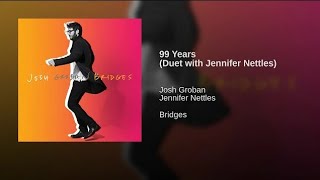JOSH GROBAN ft.JENNIFER NETTLES - 99 YEARS