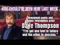 Dave Thompson - "One foot in failure, the other in success!"