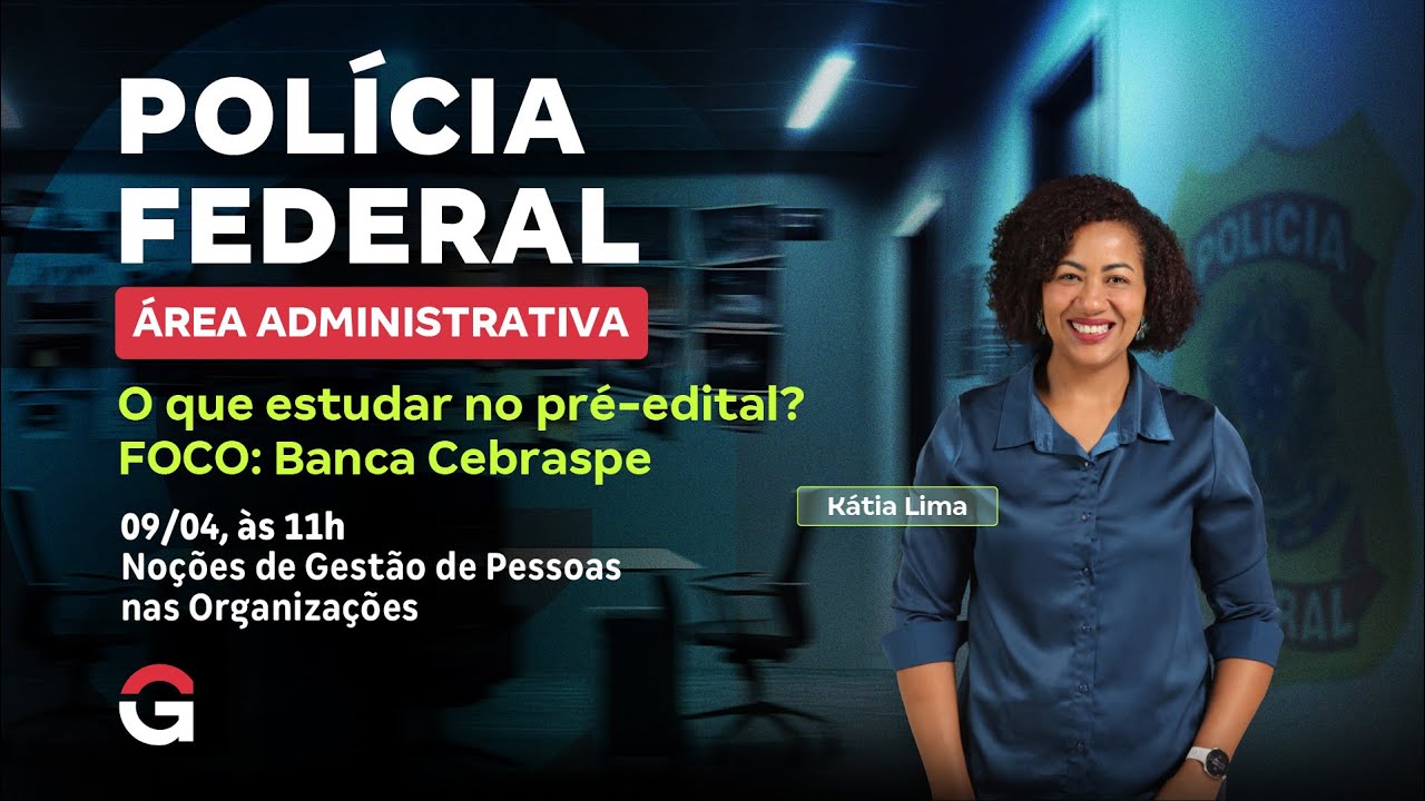 Concurso PF Administrativo: O que estudar em Noções de Gestão de Pessoas nas Organizações?