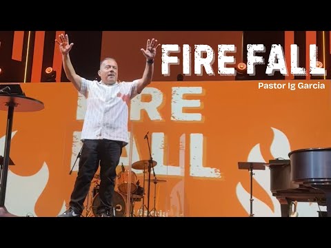 "Fire Fall" -  Pastor Ig Garcia at The Blessed Side Church