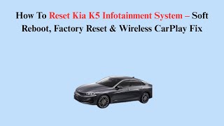 How To Reset 2026 Kia K5 Infotainment System – Soft Reboot, Factory Reset & Wireless CarPlay Fix