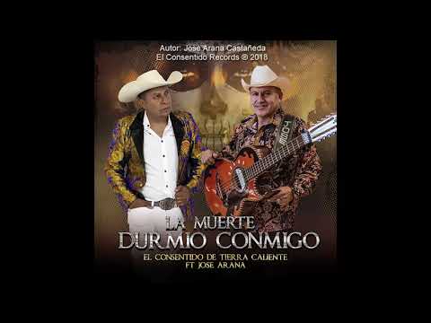 La Muerte Durmió Conmigo - El Consentido de Tierra Caliente ft Jose Arana