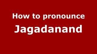 How to pronounce Jagadanand