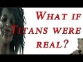 Attack on Titan- What If Titans Were Real? 
