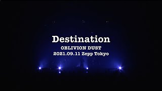 OBLIVION DUST - Destination [2021.09.11 Zepp Tokyo]