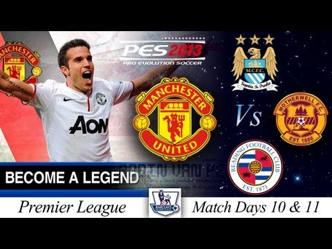 [TTB] BAL Series #2 - PES 2013 -  Match Days 10, 11 and CL Vs Motherwell - Manchester Derby!