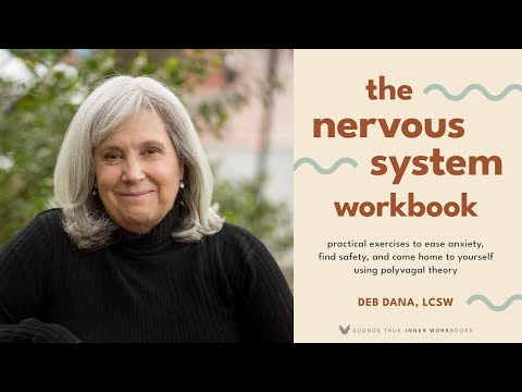 Deb Dana ~ Polyvagal Pathways to Ease Anxiety and Come Home to Yourself