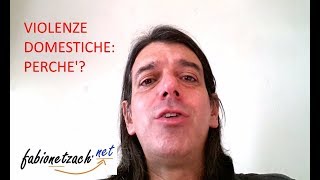 VIOLENZE DOMESTICHE: PERCHE'?