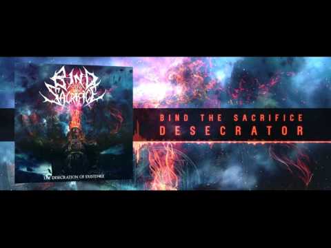 Bind The Sacrifice - Desecrator