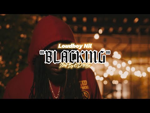 Loudboy Nil - "Blacking" Official Music Video (Shot By ODMG)
