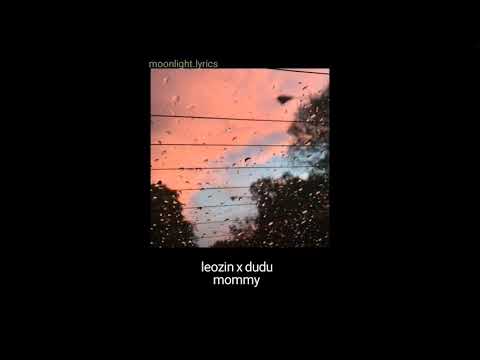 1. leozin x dudu- mommy (prod. ecologyk) letra/legendado