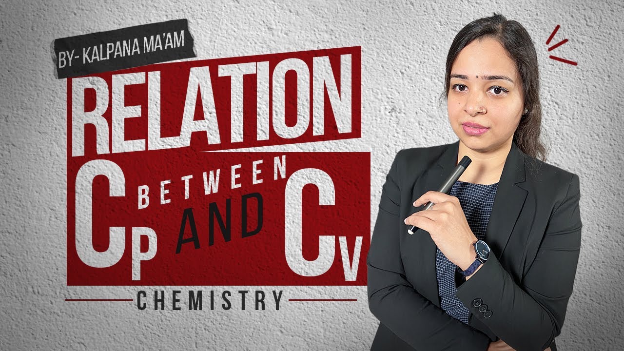 Relation Between Cp & Cv | Thermodynamics 06 | CBSE/ICSE | IIT JEE | NEET | Class 11 CHEMISTRY