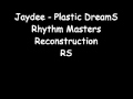 Jaydee - Plastic Dreams (Rhythm Masters reconstruction)
