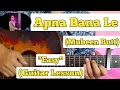 Apna Bana Le - Mubeen Butt | Guitar Lesson | Easy Chords | (Arijit Singh)